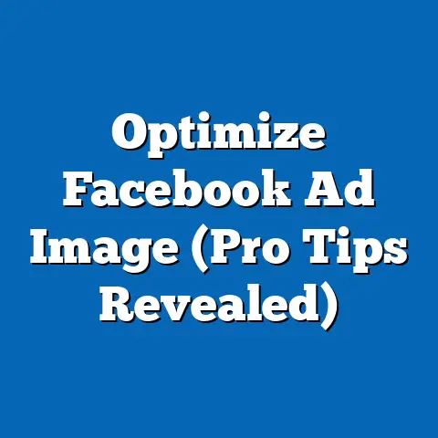 Optimize Facebook Ad Image  (Pro Tips Revealed)