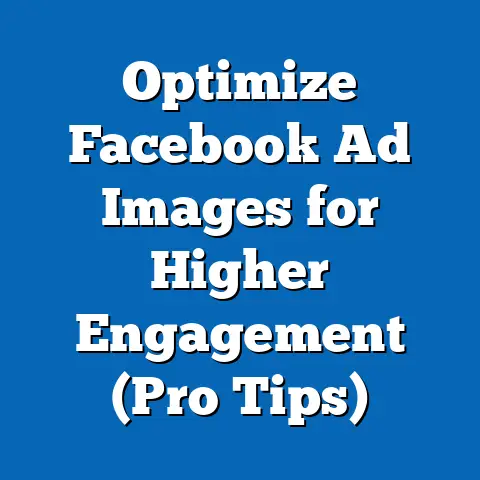 Optimize Facebook Ad Images for Higher Engagement  (Pro Tips)