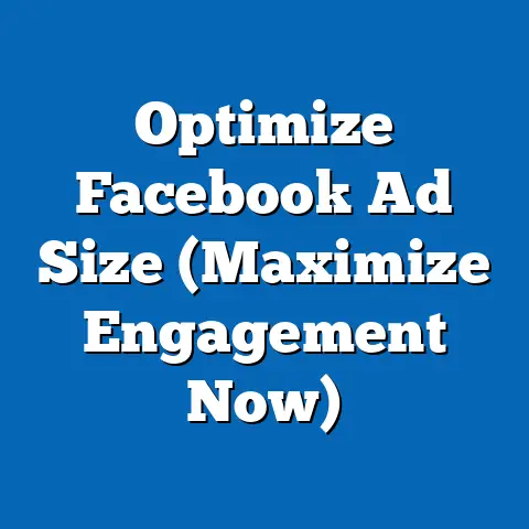 Optimize Facebook Ad Size  (Maximize Engagement Now)