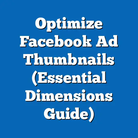 Optimize Facebook Ad Thumbnails  (Essential Dimensions Guide)
