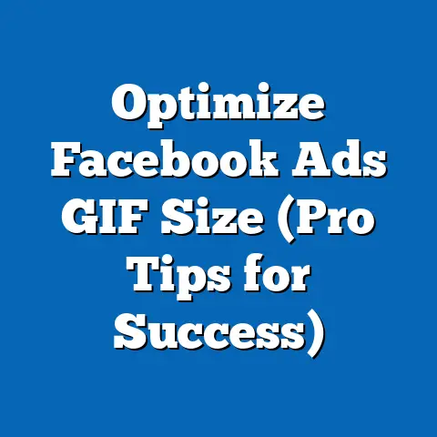 Optimize Facebook Ads GIF Size  (Pro Tips for Success)