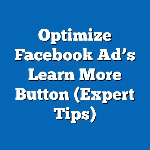 Optimize Facebook Ad’s Learn More Button  (Expert Tips)