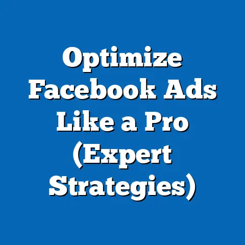 Optimize Facebook Ads Like a Pro  (Expert Strategies)