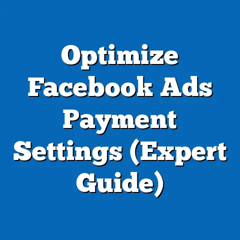 Optimize Facebook Ads Payment Settings  (Expert Guide)