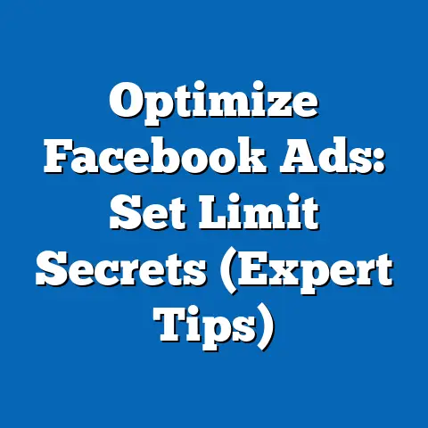 Optimize Facebook Ads: Set Limit Secrets  (Expert Tips)