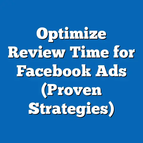 Optimize Review Time for Facebook Ads  (Proven Strategies)