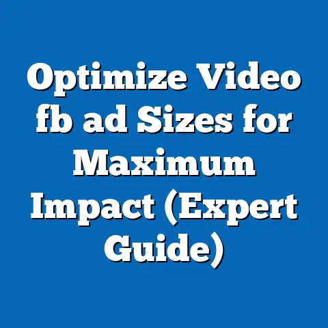 Optimize Video fb ad Sizes for Maximum Impact (Expert Guide)