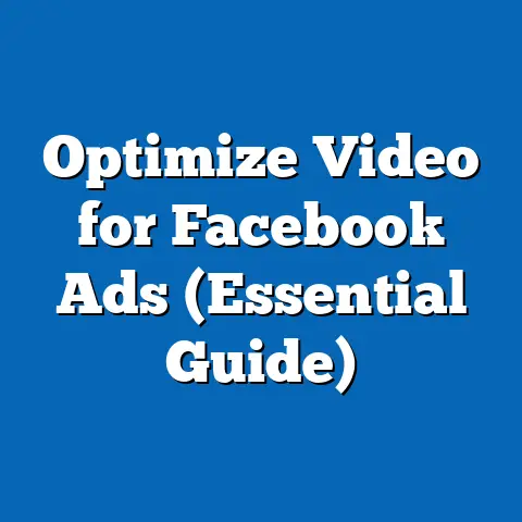 Optimize Video for Facebook Ads  (Essential Guide)
