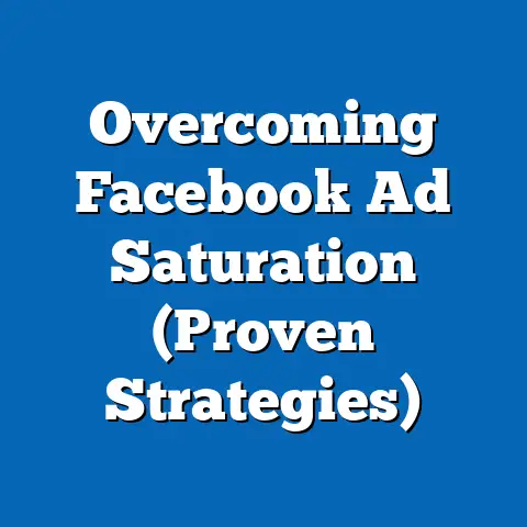 Overcoming Facebook Ad Saturation  (Proven Strategies)