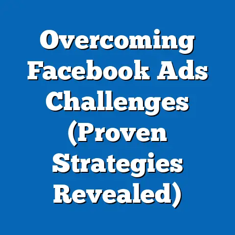 Overcoming Facebook Ads Challenges  (Proven Strategies Revealed)