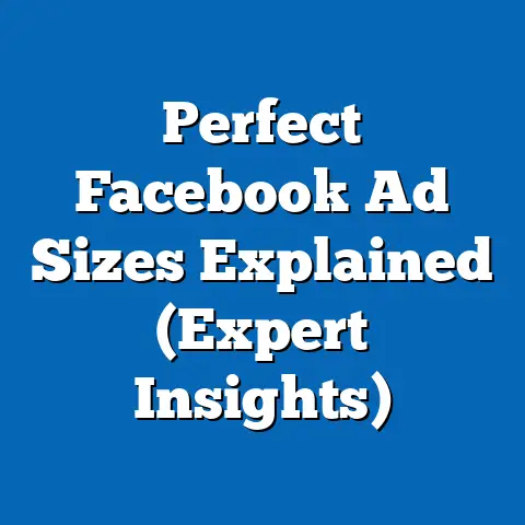 Perfect Facebook Ad Sizes Explained  (Expert Insights)