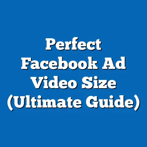 Perfect Facebook Ad Video Size  (Ultimate Guide)
