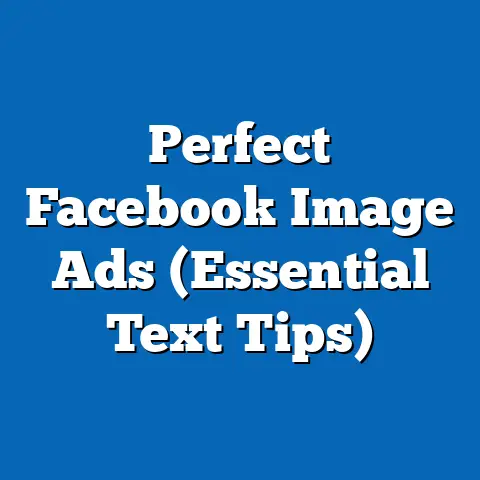 Perfect Facebook Image Ads  (Essential Text Tips)
