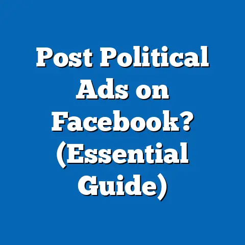 Post Political Ads on Facebook?  (Essential Guide)