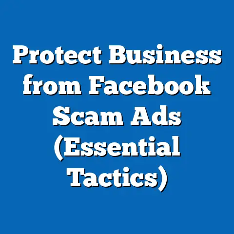 Protect Business from Facebook Scam Ads  (Essential Tactics)