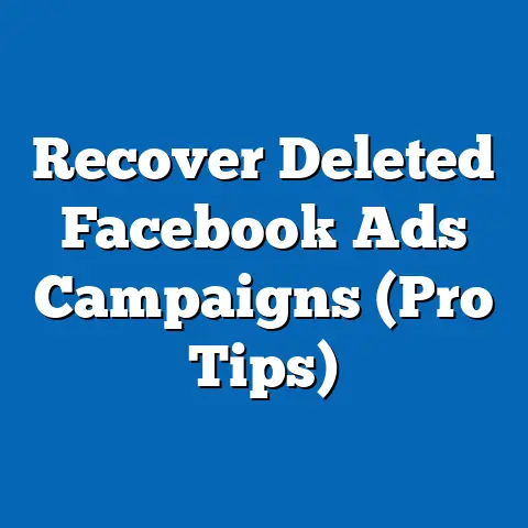 Recover Deleted Facebook Ads Campaigns  (Pro Tips)