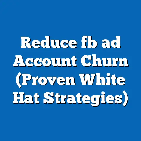 Reduce fb ad Account Churn (Proven White Hat Strategies)