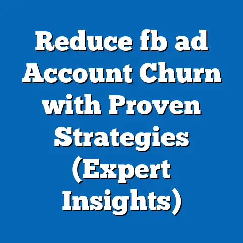 Reduce fb ad Account Churn with Proven Strategies (Expert Insights)