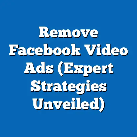 Remove Facebook Video Ads  (Expert Strategies Unveiled)