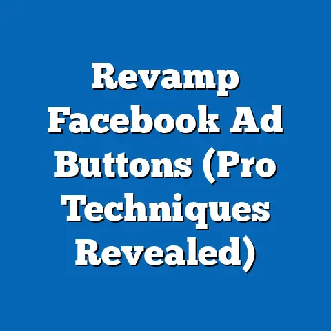 Revamp Facebook Ad Buttons  (Pro Techniques Revealed)