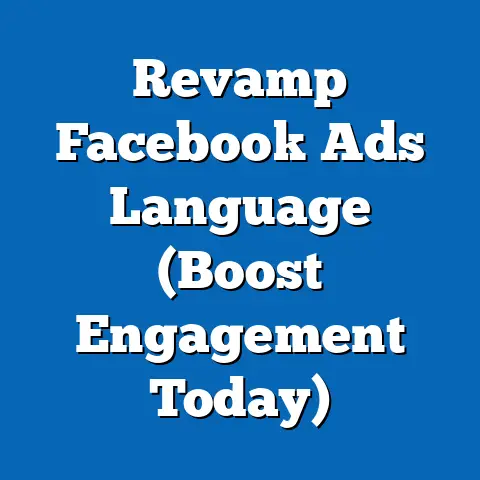 Revamp Facebook Ads Language  (Boost Engagement Today)