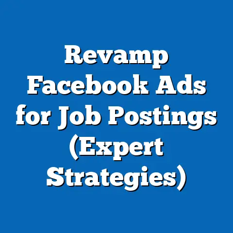 Revamp Facebook Ads for Job Postings  (Expert Strategies)