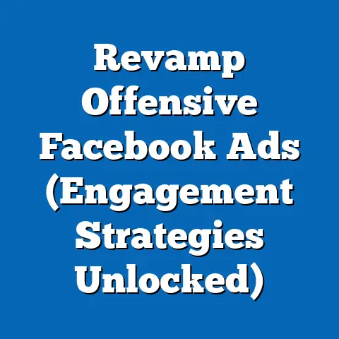 Revamp Offensive Facebook Ads  (Engagement Strategies Unlocked)
