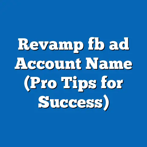 Revamp fb ad Account Name (Pro Tips for Success)