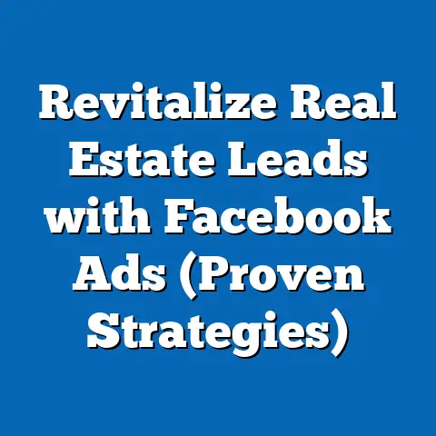 Revitalize Real Estate Leads with Facebook Ads  (Proven Strategies)