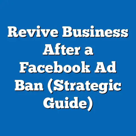 Revive Business After a Facebook Ad Ban  (Strategic Guide)
