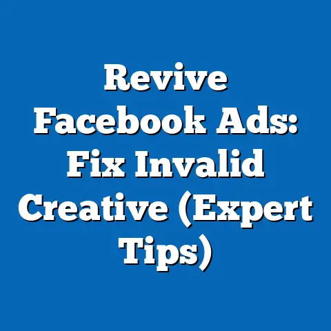 Revive Facebook Ads: Fix Invalid Creative  (Expert Tips)