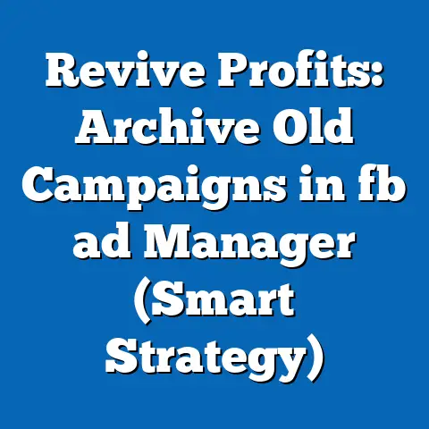 Revive Profits: Archive Old Campaigns in fb ad Manager (Smart Strategy)
