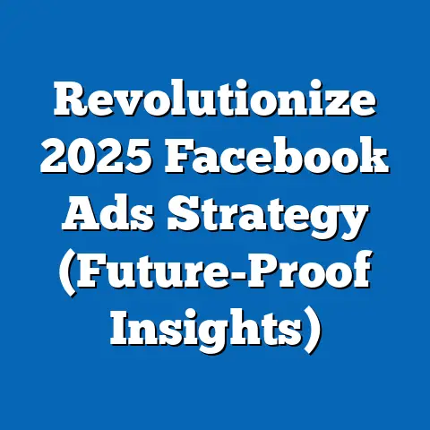 Revolutionize 2025 Facebook Ads Strategy  (Future-Proof Insights)