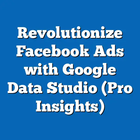 Revolutionize Facebook Ads with Google Data Studio  (Pro Insights)