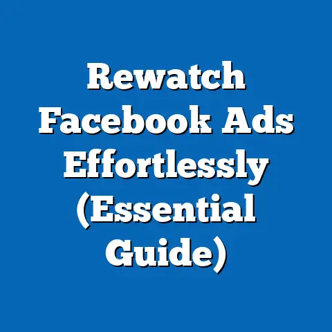 Rewatch Facebook Ads Effortlessly  (Essential Guide)