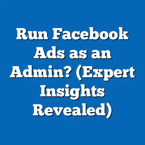 Run Facebook Ads as an Admin?  (Expert Insights Revealed)