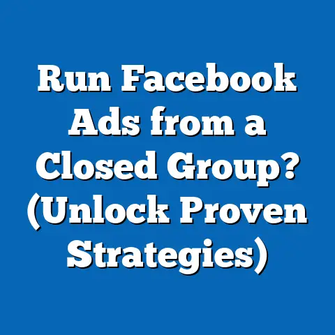 Run Facebook Ads from a Closed Group?  (Unlock Proven Strategies)