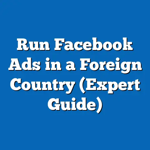 Run Facebook Ads in a Foreign Country  (Expert Guide)