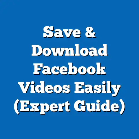Save & Download Facebook Videos Easily  (Expert Guide)