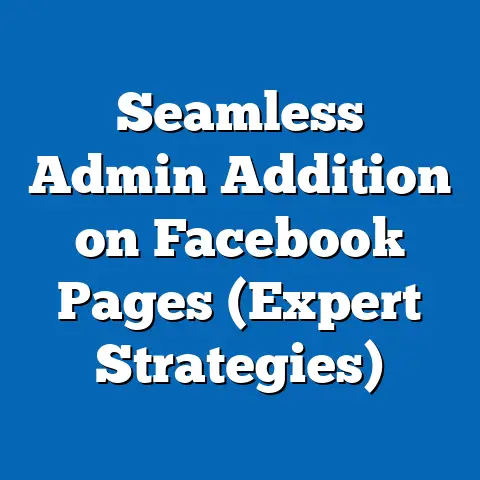 Seamless Admin Addition on Facebook Pages  (Expert Strategies)