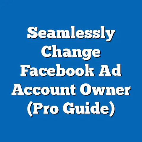 Seamlessly Change Facebook Ad Account Owner  (Pro Guide)
