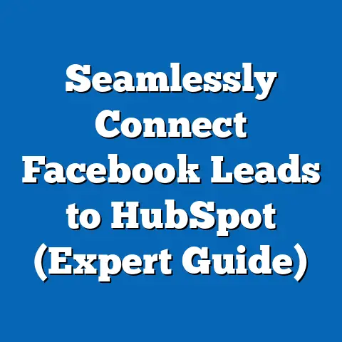 Seamlessly Connect Facebook Leads to HubSpot  (Expert Guide)