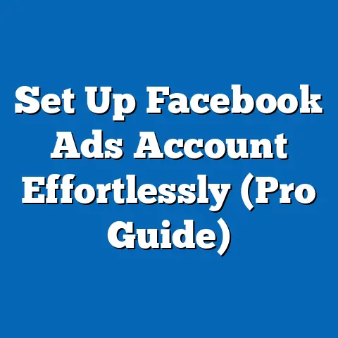 Set Up Facebook Ads Account Effortlessly  (Pro Guide)