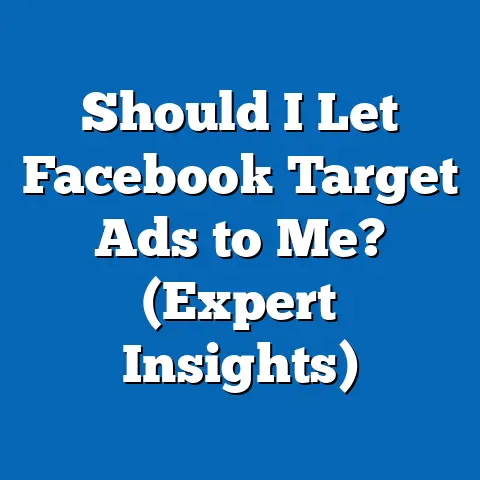 Should I Let Facebook Target Ads to Me?  (Expert Insights)