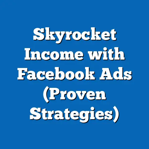 Skyrocket Income with Facebook Ads  (Proven Strategies)