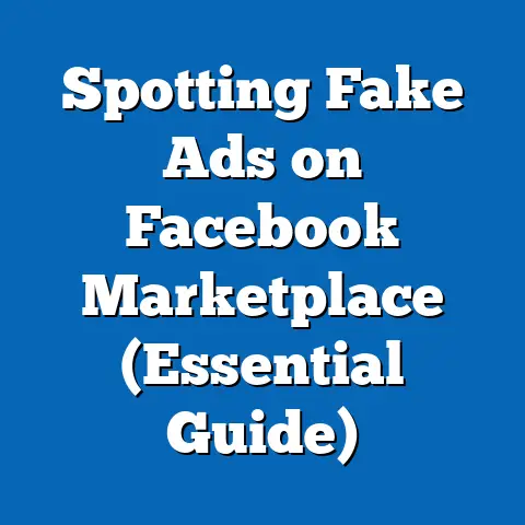 Spotting Fake Ads on Facebook Marketplace  (Essential Guide)