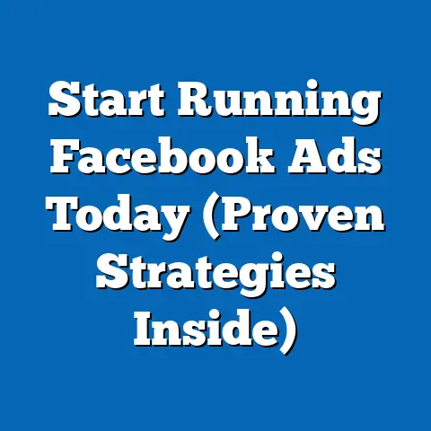 Start Running Facebook Ads Today  (Proven Strategies Inside)