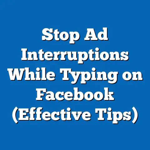 Stop Ad Interruptions While Typing on Facebook  (Effective Tips)