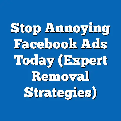 Stop Annoying Facebook Ads Today  (Expert Removal Strategies)