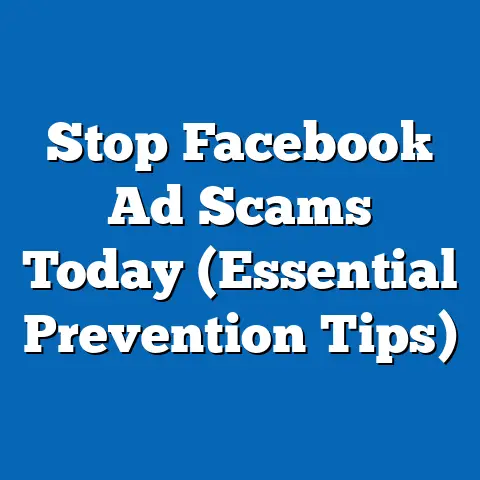Stop Facebook Ad Scams Today  (Essential Prevention Tips)